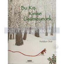 Bu Kış Kimse Üşümeyecek | Feridun Oral