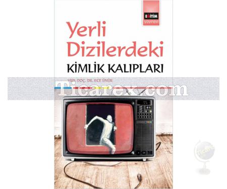 Yerli Dizilerde Kimlik Kalıpları | Ece Ünür - Resim 1