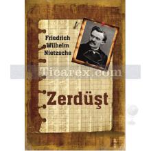 Zerdüşt | Friedrich Wilhelm Nietzsche