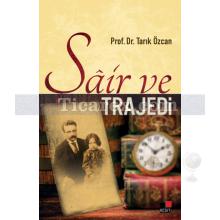 Şair ve Trajedi | Tarık Özcan