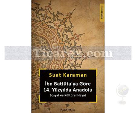 İbn Battüta'ya Göre 14. Yüzyılda Anadolu | Sosyal ve Kültürel Hayat | Suat Karaman - Resim 1