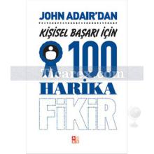 Kişisel Başarı İçin 100 Harika Fikir | John Adair