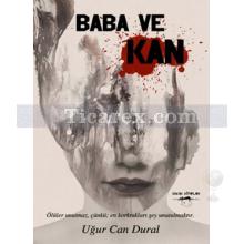Baba ve Kan | Uğur Can Dural