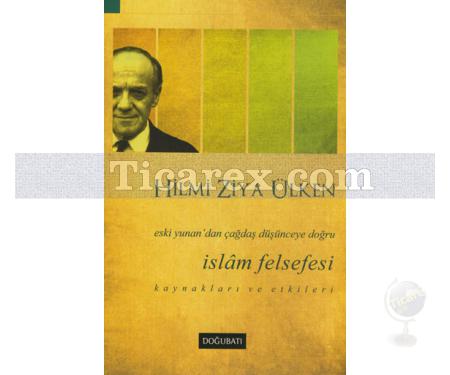 İslam Felsefesi | Eski Yunan'dan Çağdaş Düşünceye Doğru | Hilmi Ziya Ülken - Resim 1