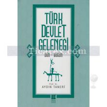 Türk Devlet Geleneği | Dün - Bugün | Aydın Taneri