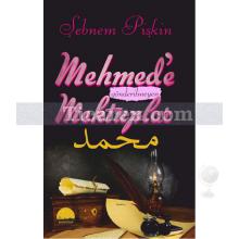 Mehmed'e Gönderilmeyen Mektuplar | Şebnem Pişkin