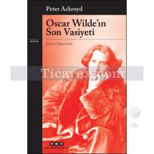Oscar Wilde'in Son Vasiyeti | Peter Ackroyd