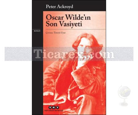 Oscar Wilde'in Son Vasiyeti | Peter Ackroyd - Resim 1