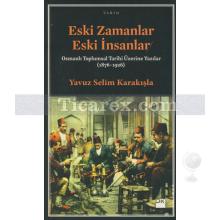 Eski Zamanlar Eski İnsanlar | Yavuz Selim Karakışla