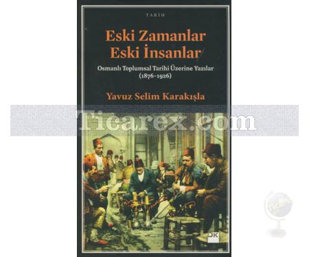 Eski Zamanlar Eski İnsanlar | Yavuz Selim Karakışla - Resim 1