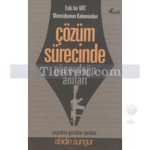 Çözüm Sürecinde Güneydoğu Anıları | Abidin Sungur