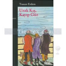 Uzak Kış, Kayıp Güz | Tuncer Erdem