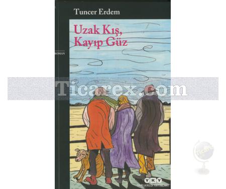 Uzak Kış, Kayıp Güz | Tuncer Erdem - Resim 1