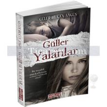 Güller ve Yalanlar | Güler Bilkay Aygün