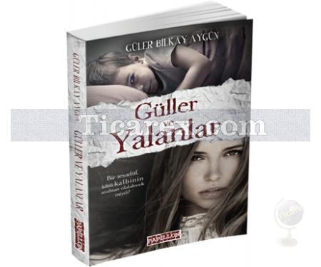 Güller ve Yalanlar | Güler Bilkay Aygün - Resim 1