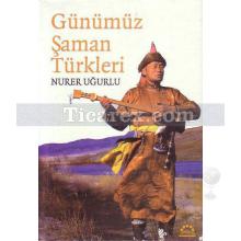 Günümüz Şaman Türkleri | Nurer Uğurlu