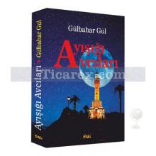 Ayışığı Avcıları | Gülbahar Gül