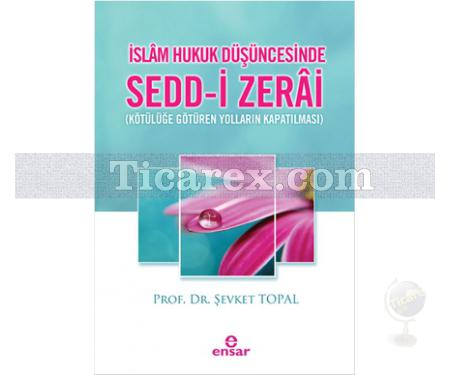 İslam Hukuk Düşüncesinde Sedd-i Zerai | Şevket Topal - Resim 1