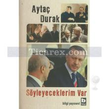 Söyleyeceklerim Var | Aytaç Durak