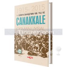 1. Dünya Savaşı'nın 100. Yılı ve Çanakkale | Osman Uysal