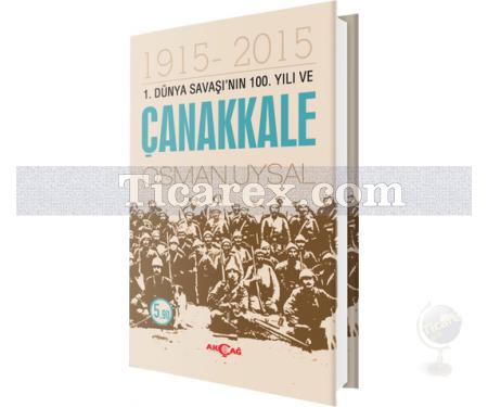 1. Dünya Savaşı'nın 100. Yılı ve Çanakkale | Osman Uysal - Resim 1