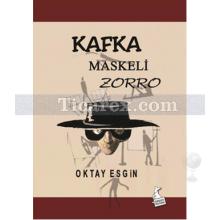 Kafka Maskeli Zorro | Oktay Esgin