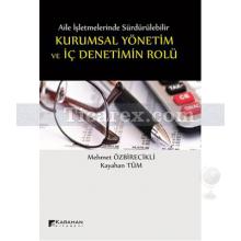 Aile İşletmelerinde Kurumsal Yönetim ve İç Denetimin Rolü | Mehmet Özbirecikli, Kayahan Tüm