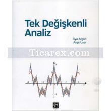 Tek Değişkenli Analiz | Ziya Argün, Ayşe Uyar