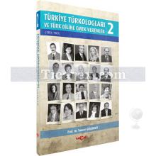 Türkiye Türkologları ve Türk Diline Emek Verenler Cilt: 2 | (1951-1961) | Tuncer Gülensoy