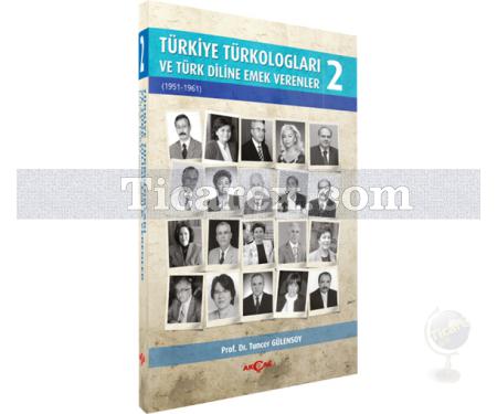 Türkiye Türkologları ve Türk Diline Emek Verenler Cilt: 2 | (1951-1961) | Tuncer Gülensoy - Resim 1