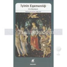 İyinin Egemenliği | Iris Murdoch