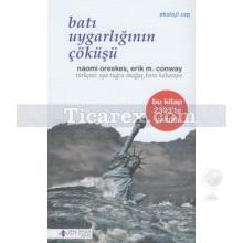 Batı Uygarlığının Çöküşü | Naomi Oreskes, Erik M. Conway