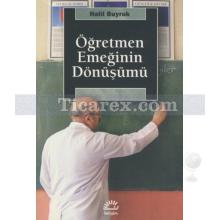 Öğretmen Emeğinin Dönüşümü | Halil Buyruk