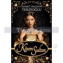 Kösem Sultan | Ahmet Haldun Terzioğlu