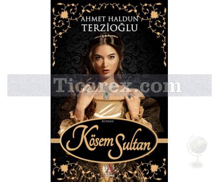 Kösem Sultan | Ahmet Haldun Terzioğlu - Resim 1