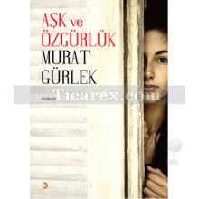 Aşk ve Özgürlük | Murat Gürlek