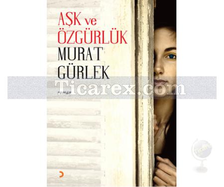 Aşk ve Özgürlük | Murat Gürlek - Resim 1