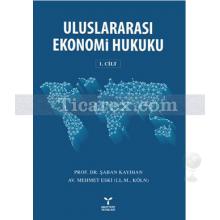 Uluslararası Ekonomi Hukuku Cilt: 1 | Şaban Kayıhan, Mehmet Eski