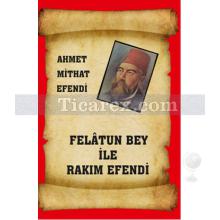 Felatun Bey ile Rakım Efendi | Ahmet Mithat Efendi