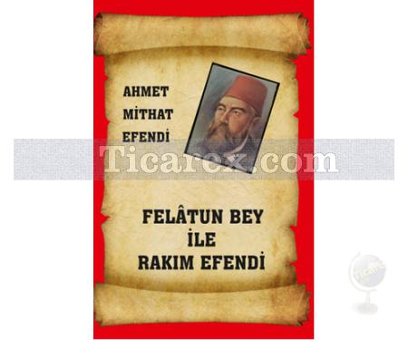 Felatun Bey ile Rakım Efendi | Ahmet Mithat Efendi - Resim 1