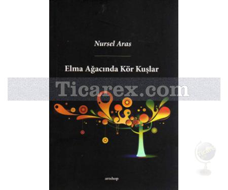 Elma Ağacındaki Kör Kuşlar | Nursel Aras - Resim 1