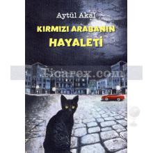 Kırmızı Arabanın Hayaleti | 12+ Yaş | Aytül Akal