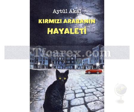 Kırmızı Arabanın Hayaleti | 12+ Yaş | Aytül Akal - Resim 1