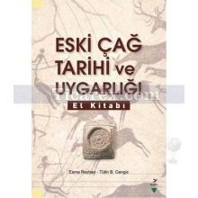 Eski Çağ Tarihi ve Uygarlığı El Kitabı | Esma Reyhan, Tülin B. Cengiz