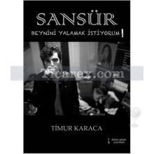 Sansür Beynini Yalamak İstiyorum! | Timur Karaca