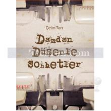 Damdan Düşenle Sohbetler | Çetin Tarı