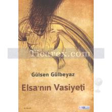 Elsa'nın Vasiyeti | Gülsen Gülbeyaz