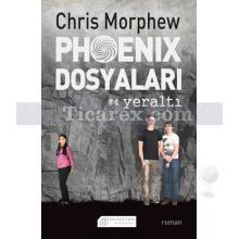 Phoenix Dosyaları #4 Yeraltı | Chris Morphew