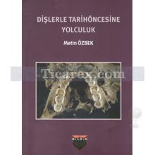 Dişlerle Tarihöncesine Yolculuk | Metin Özbek