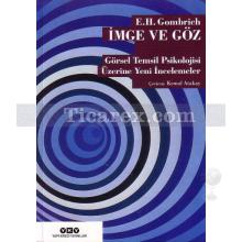 İmge ve Göz | Görsel Temsil Psikolojisi Üzerine Yeni İncelemeler | E. H. Gombrich